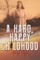 A Hard, Happy Childhood 1950543676 Book Cover