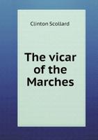 The Vicar of the Marches (Classic Reprint) 1165150077 Book Cover