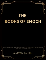 The Books of Enoch: Revealing the Ancient Secrets of Heaven's Messengers and the Great Flood 1918069646 Book Cover