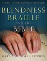 Blindness, Braille and the Bible: A Christian Home Education Curriculum 0992487528 Book Cover