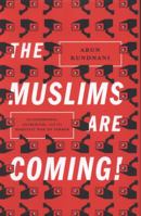 The Muslims Are Coming: Islamophobia, Extremism, and the Domestic War on Terror 1781685584 Book Cover