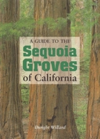 A Guide to the Sequoia Groves of California 0939666812 Book Cover