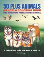 50 Plus Animals Mandala Coloring Book: A Delightful Gift for kids and Adults B0C9SJ2SG2 Book Cover