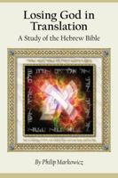 Losing God in Translation : A Study of the Hebrew Bible 1733266429 Book Cover