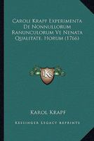 Caroli Krapf Experimenta De Nonnullorum Ranunculorum Ve Nenata Qualitate, Horum (1766) 1120171393 Book Cover