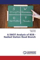 A SWOT Analysis of BOB - Nadiad Station Road Branch 6139449499 Book Cover