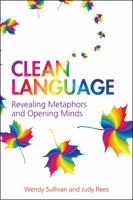 Clean Language:Revealing Metaphors and Opening Minds 1845901258 Book Cover