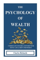 The Psychology of Wealth: Understand Your Relationship with Money and Achieve Prosperity 0071789294 Book Cover