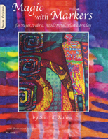 Magic with Markers for Paper, Fabric, Wood, Metal, Plastic & Clay 1574216260 Book Cover