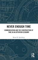 Never Enough Time: Communication and the Construction of Time (Routledge Research in Communication Studies) 1041078366 Book Cover