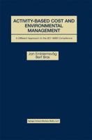 Activity-Based Cost and Environmental Management: A Different Approach to ISO 14000 Compliance 1461346436 Book Cover