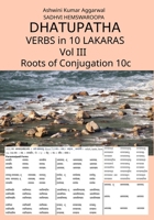 Dhatupatha Verbs in 10 Lakaras Vol III: Roots of Conjugation 10c (Sanskrit Edition) 8197125503 Book Cover