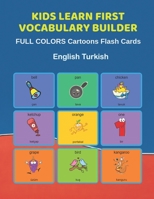 Kids Learn First Vocabulary Builder FULL COLORS Cartoons Flash Cards English Turkish: Easy Babies Basic frequency sight words dictionary COLORFUL picture book learning new language. Fun card games for 1089857667 Book Cover