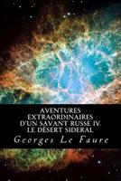 Aventures extraordinaires d'un savant russe IV. Le désert sideral 1985219301 Book Cover