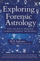 Exploring Forensic Astrology: The Secrets Behind Famous Family Murders 1491792728 Book Cover
