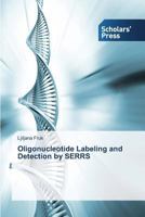 Oligonucleotide Labeling and Detection by Serrs 3639512723 Book Cover