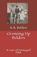 Growing Up Belden: A Case of Damaged DNA 1073081370 Book Cover