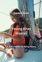 Young Knot Master: A Kid's Guide to Tying Knots 9990502595 Book Cover