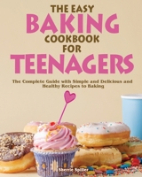 The Easy Baking Cookbook for Teenagers 1801248788 Book Cover