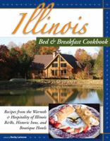 Illinois Bed & Breakfast Cookbook:: From the Warmth and Hospitality of Illinois B&bs and Historic Inns 1889593230 Book Cover
