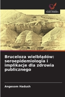Bruceloza wielbladów: seroepidemiologia i implikacje dla zdrowia publicznego (Polish Edition) 620891065X Book Cover