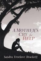 A Mother's Cry for Help 1681111055 Book Cover