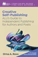 Creative Self-Publishing: ALLi’s Guide to Independent Publishing for Authors and Poets 1913349845 Book Cover