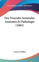 Des Vesicules Seminales Anatomie Et Pathologie (1883) 1168422264 Book Cover
