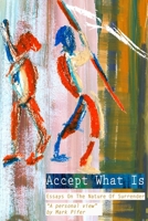 Accept What Is: Essays on the Nature of Surrender 1511530790 Book Cover