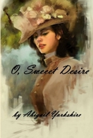 O, Sweet Desire 1304253104 Book Cover
