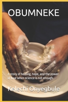 OBUMNEKE: A story of healing, hope, and the power of love when science is not enough. B0FN4PZW3R Book Cover