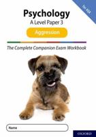 The Complete Companions for AQA Fourth Edition: 16-18: AQA Psychology A Level: Paper 3 Exam Workbook: Aggression 0198428928 Book Cover