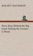 Navy Boys Behind the Big Guns 1516801628 Book Cover