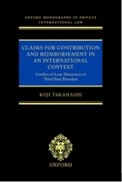 Claims for Contribution and Reimbursement in an International Context: Conflict-Of-Laws Dimensions of Third Party Procedure 0198268963 Book Cover