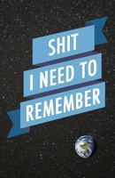 Shit I Need to Remember: Internet Address and Password Logbook with Alphabetical Ordering (Cosmos) 1977731511 Book Cover