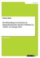 Die Behandlung von Literatur im Spanischunterricht. Kreative Verfahren zu "Abdel von Enrique P�ez 3668163448 Book Cover