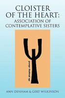 Cloister of the Heart: Association of Contemplative Sisters 1436399971 Book Cover