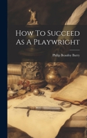 How To Succeed As A Playwright 1021513652 Book Cover