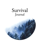 Survival Journal: Preppers, Camping, Hiking, Hunting, Adventure Survival Logbook & Record Book 1712098721 Book Cover