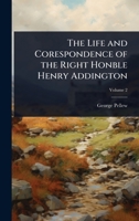 The Life and Corespondence of the Right Honble Henry Addington 1023729350 Book Cover