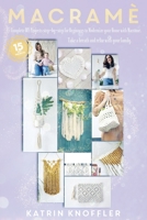 Macramè: 15 COMPLETE DIY STEP-BY-STEP PROJECTS FOR BEGINNERS TO MODERNIZE YOUR HOME WITH MACRAMÉ. TAKE A BREATH AND RELAX WITH YOUR FAMILY B096LWHDCS Book Cover