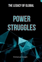 The Legacy of Global Power Struggles 8353437732 Book Cover
