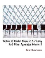 Testing Of Electro Magnetic Machinery And Other Apparatus Volume II 1358785376 Book Cover