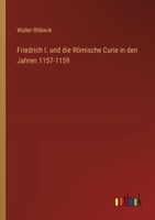 Friedrich I. und die Römische Curie in den Jahren 1157-1159 3368651935 Book Cover