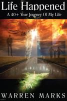 Life Happened: A 40+ Year Journey Of My Life 1499547447 Book Cover
