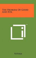 The Problem Of Good And Evil 1258152614 Book Cover