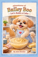 Adventures of Bailey Boo - Let's bake a cake B0H3KS3JNK Book Cover