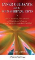 Inner Guidance and the Four Spiritual Gifts: How to Maximize Your Intuition and Inspirations to Become More Creative, Successful and Fulfilled 8189738577 Book Cover