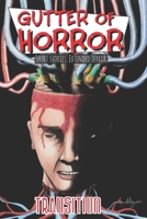 Gutter of Horror: Transition 1082881376 Book Cover
