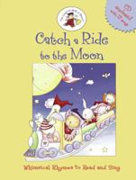 Catch a Ride to the Moon: Whimsical Rhymes to Read and Sing (The Land of Milk & Honey) 1416927646 Book Cover